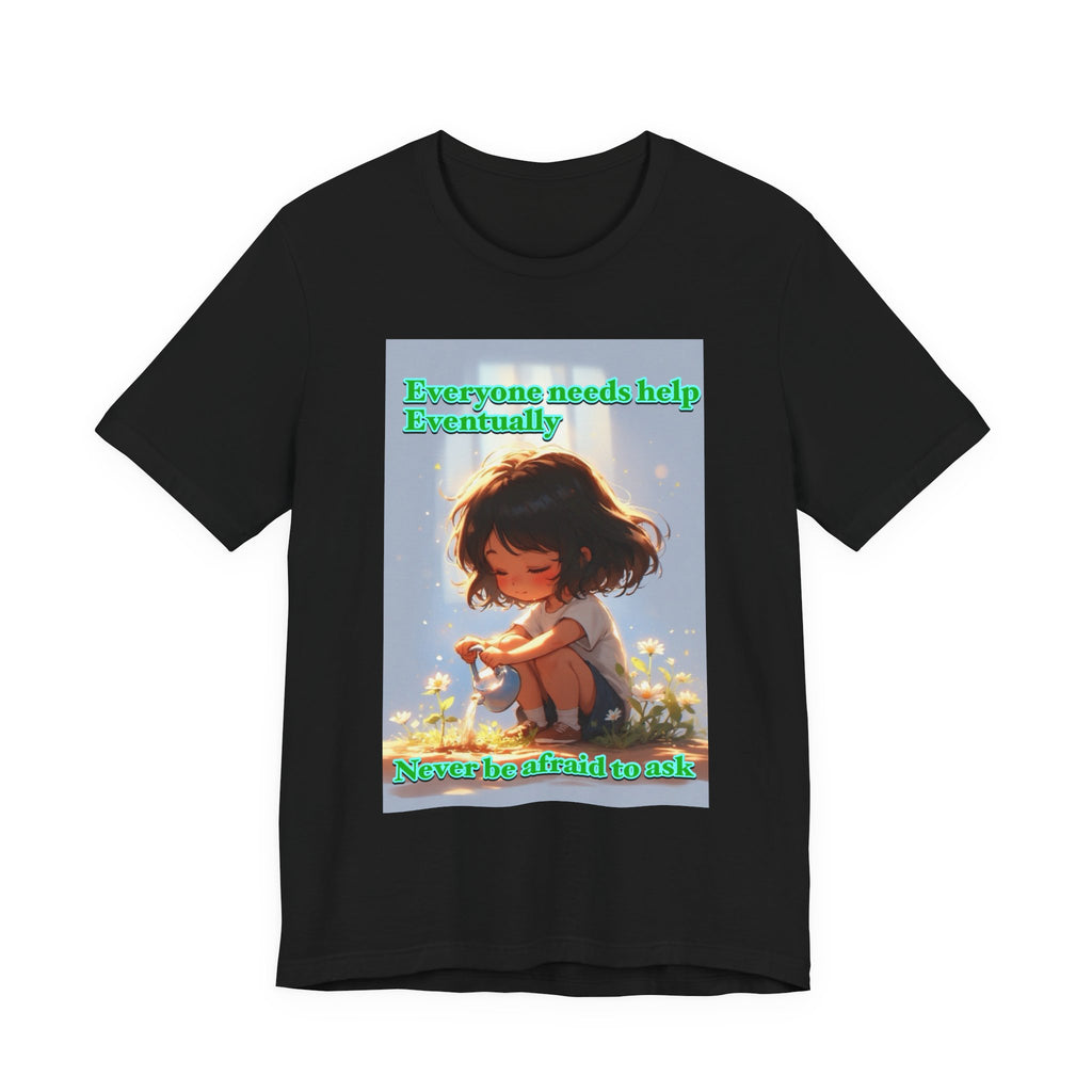 Never be afraid to ask. female themed t-shirt