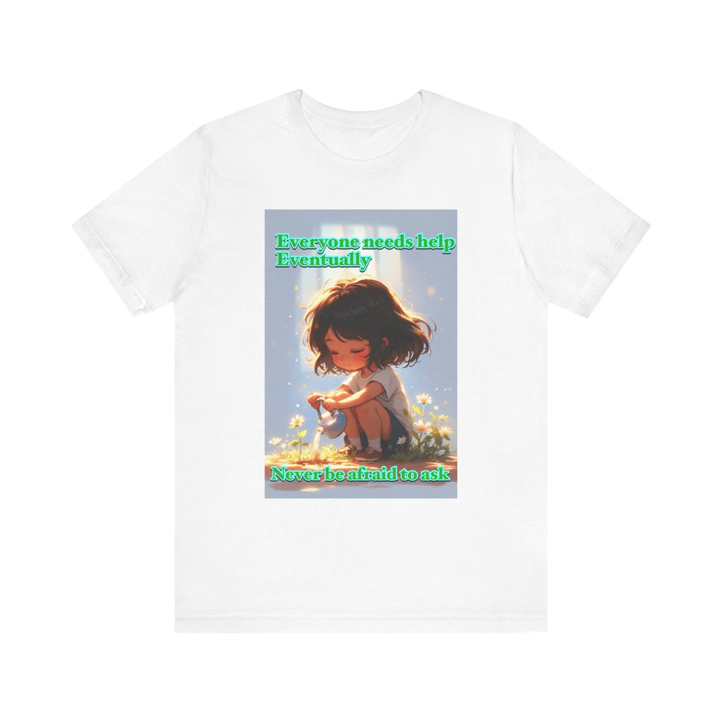 Never be afraid to ask. female themed t-shirt