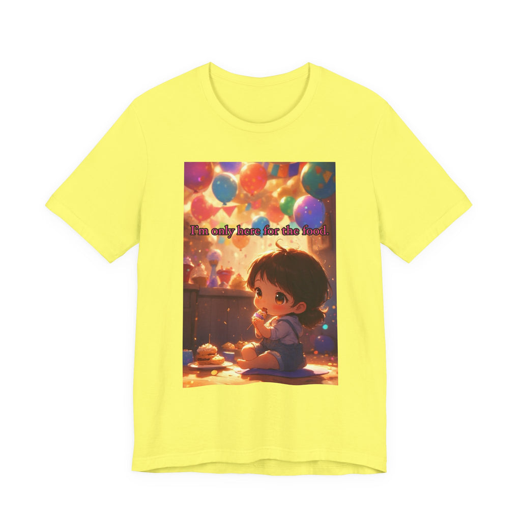 "I'm Only Here for the Food!" Female themed t-shirt.
