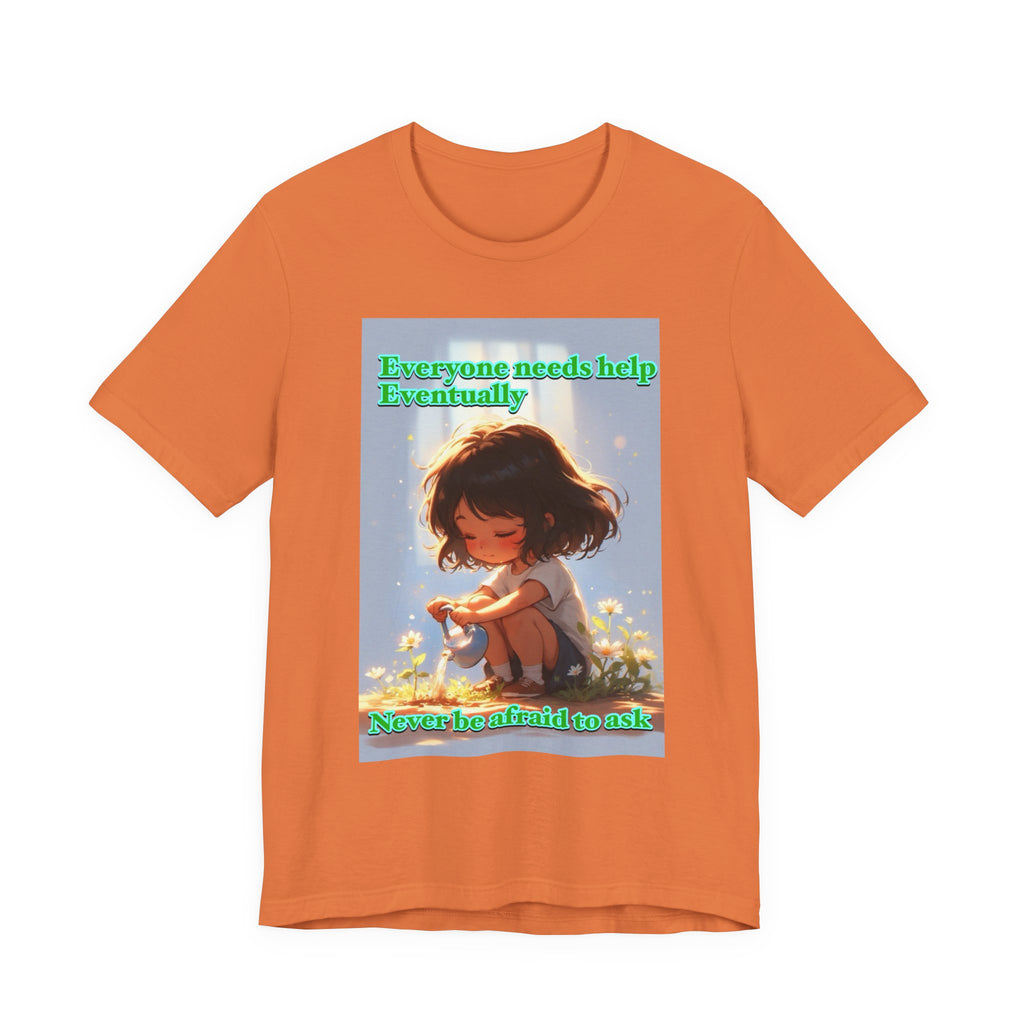 Never be afraid to ask. female themed t-shirt