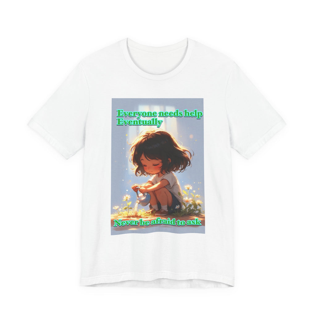 Never be afraid to ask. female themed t-shirt