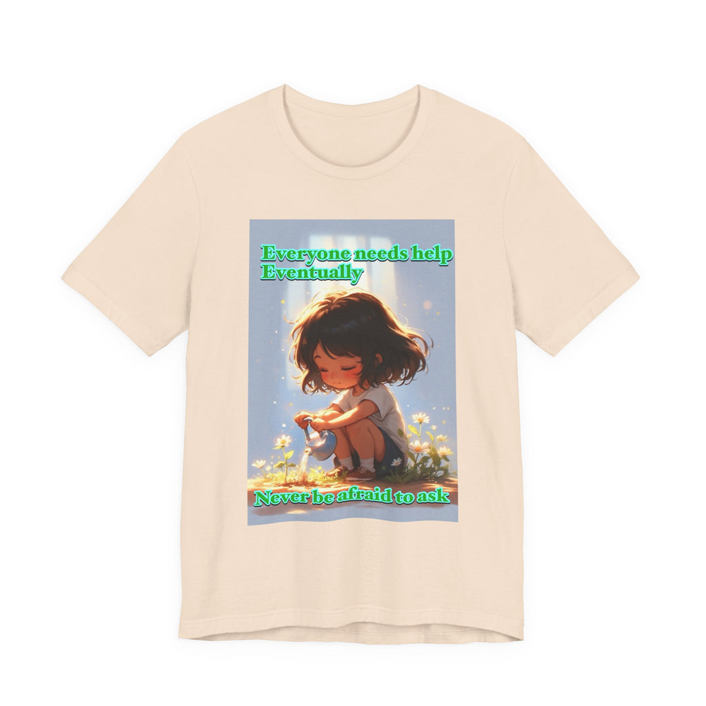 Never be afraid to ask. female themed t-shirt