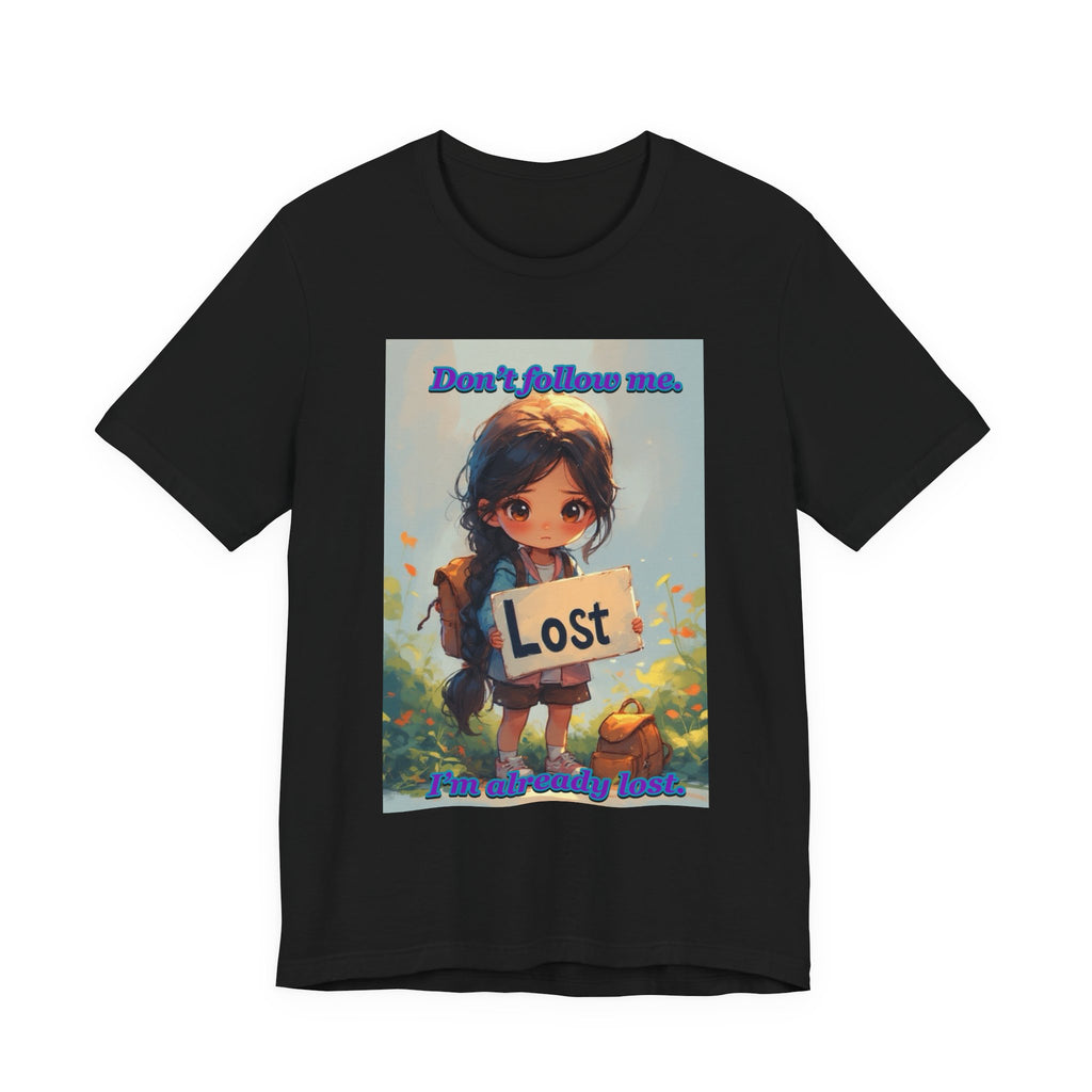 " I’m already lost." female themed t-shirt.