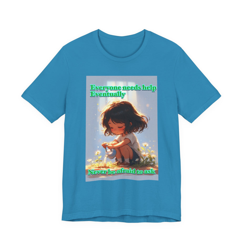 Never be afraid to ask. female themed t-shirt