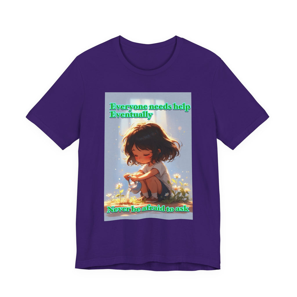 Never be afraid to ask. female themed t-shirt