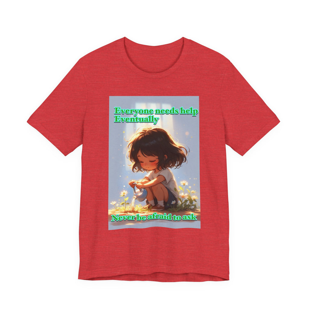 Never be afraid to ask. female themed t-shirt