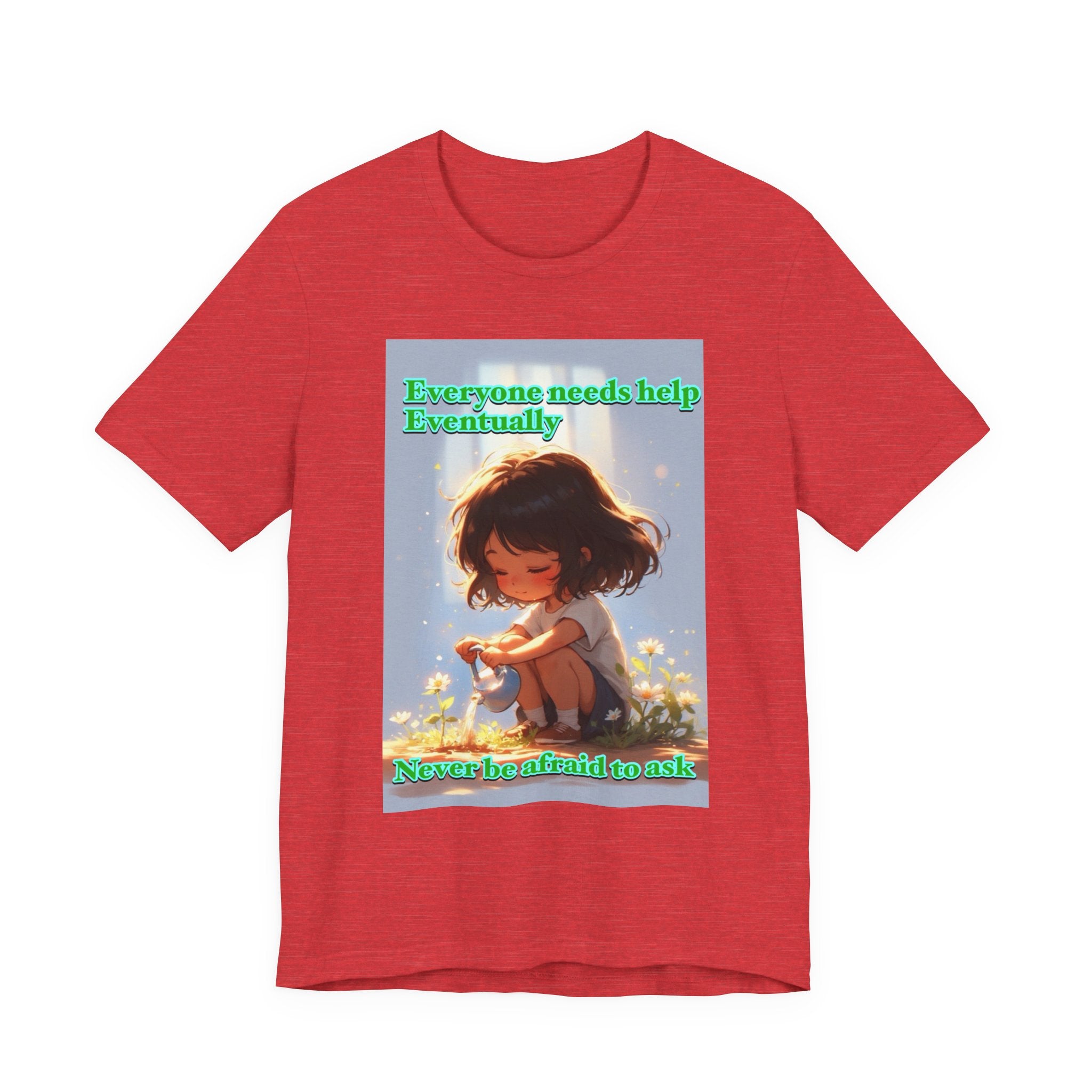 Never be afraid to ask. female themed t-shirt