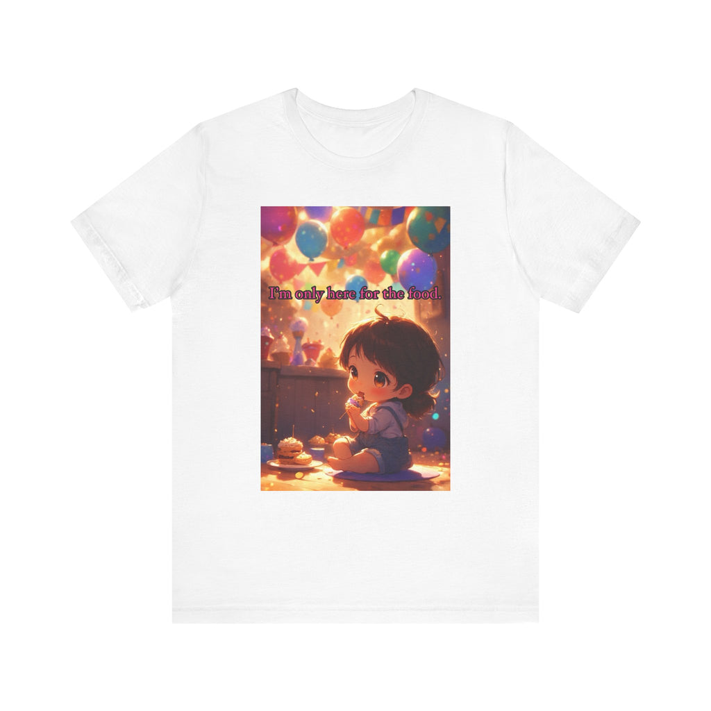 "I'm Only Here for the Food!" Female themed t-shirt.