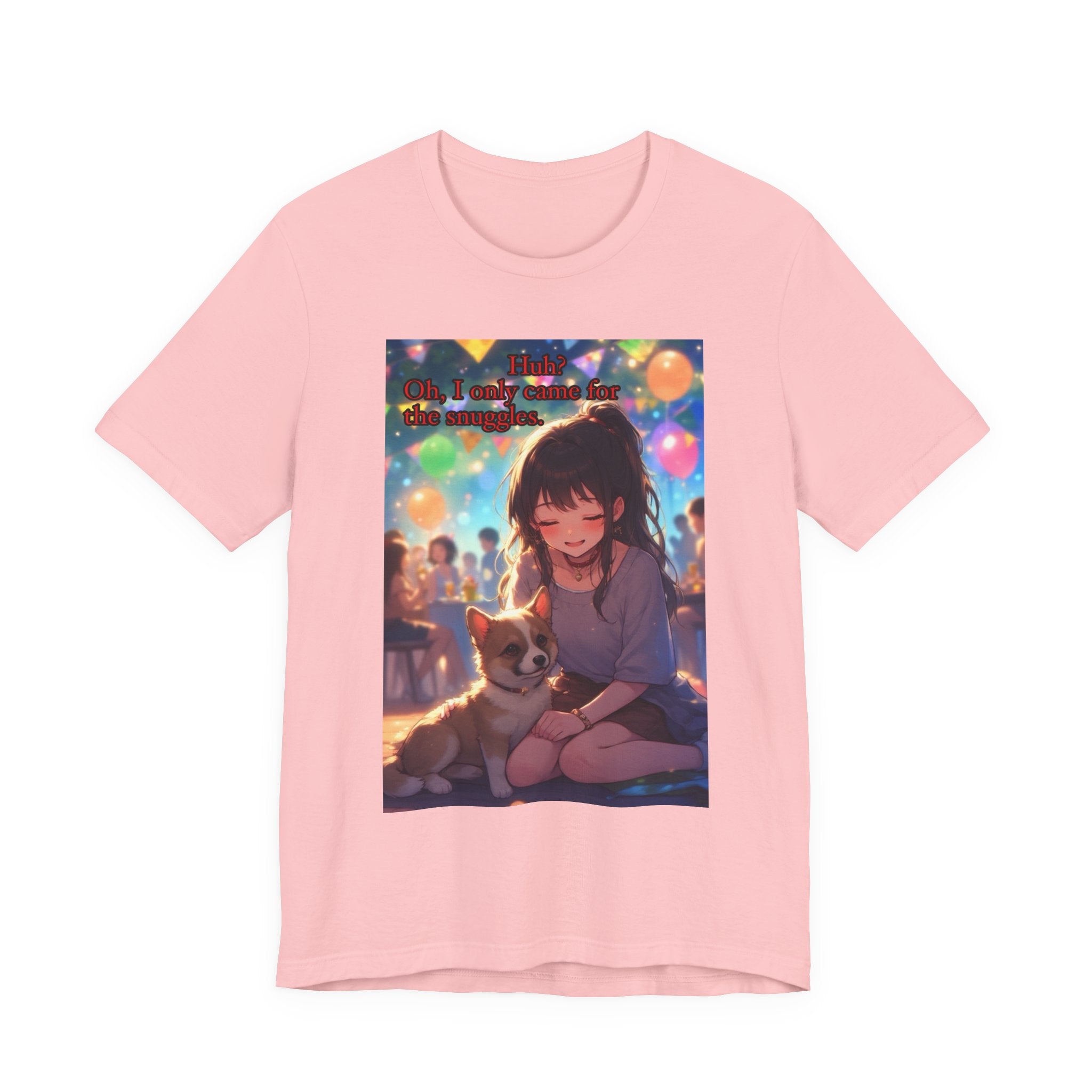 I’m here for the pets. female themed t-shirt.