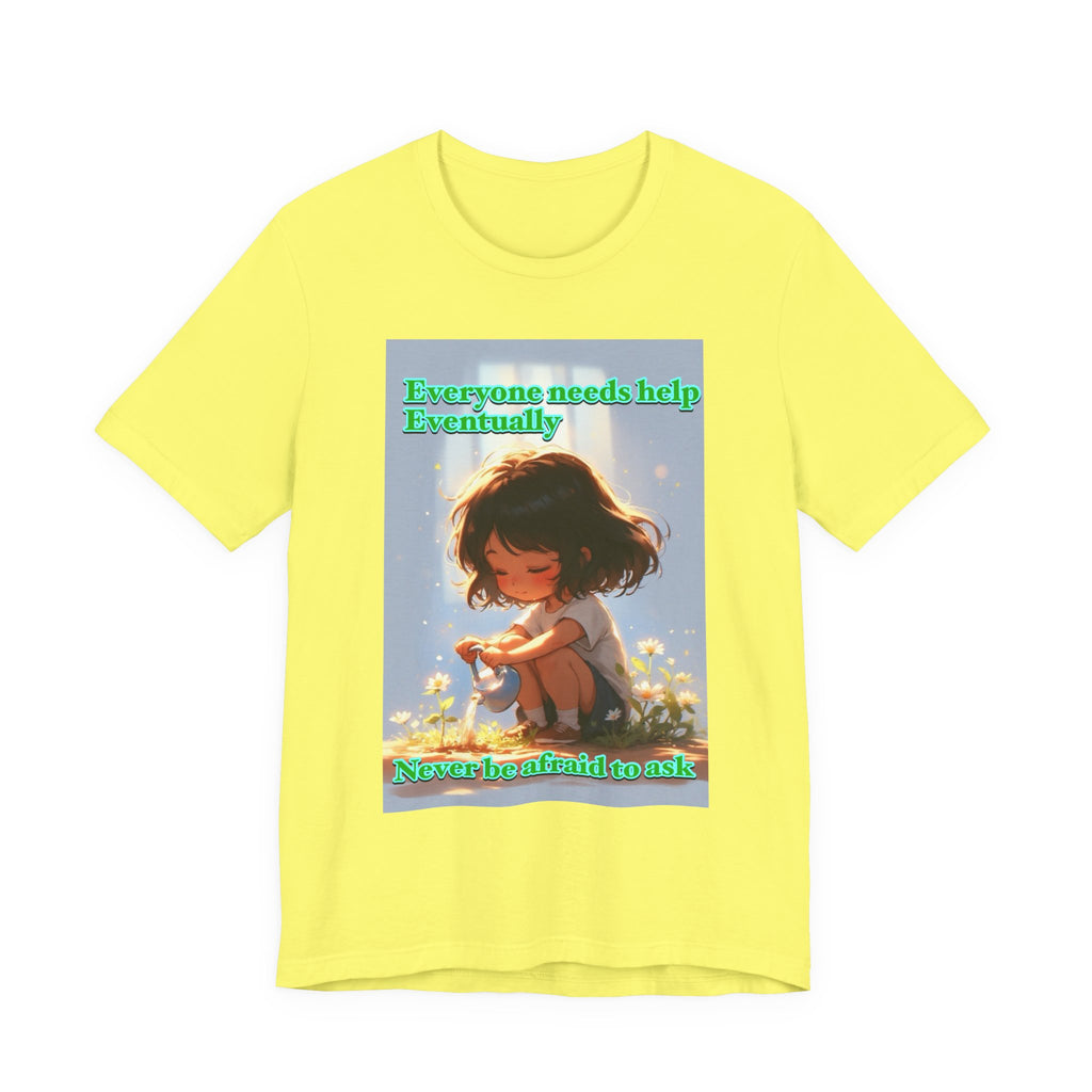 Never be afraid to ask. female themed t-shirt