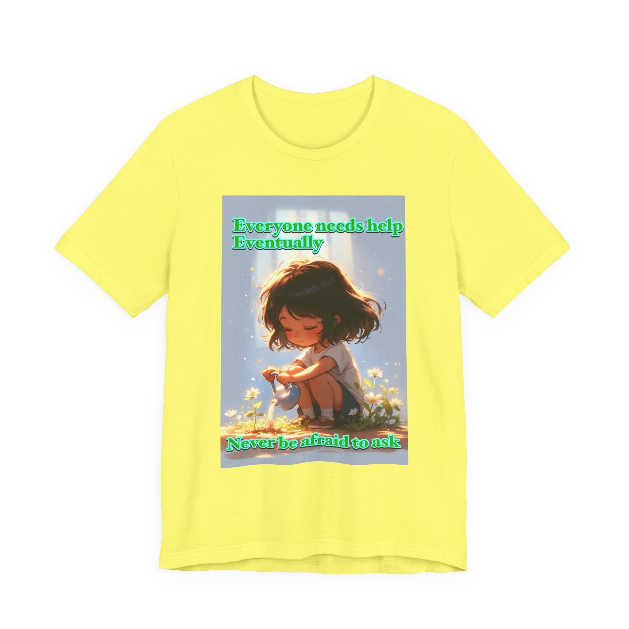 Never be afraid to ask. female themed t-shirt