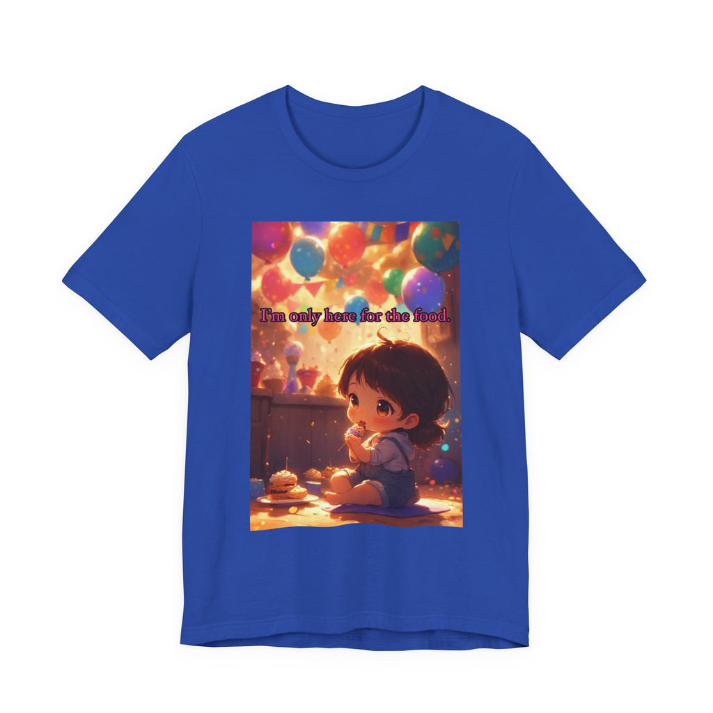 "I'm Only Here for the Food!" Female themed t-shirt.