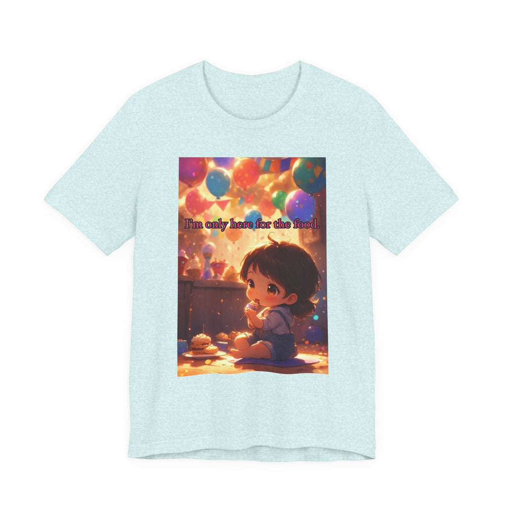 "I'm Only Here for the Food!" Female themed t-shirt.