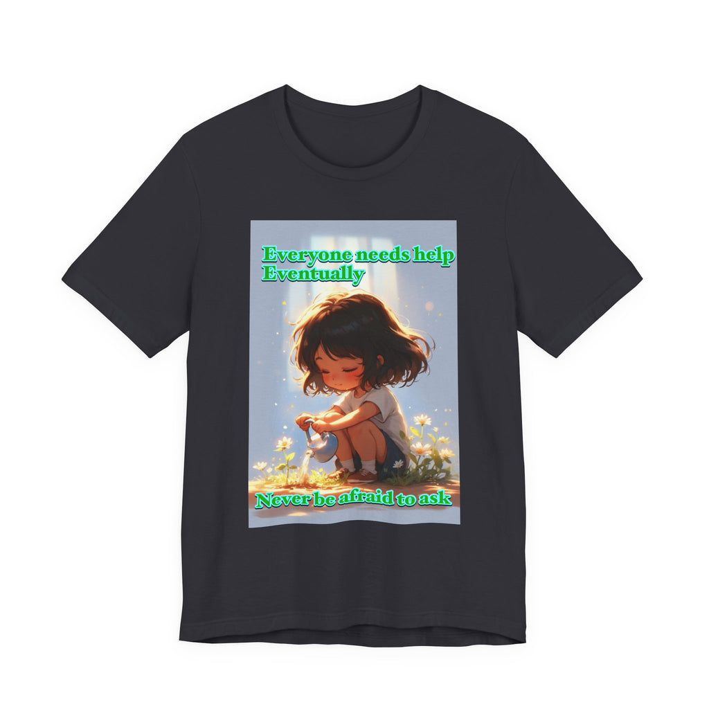 Never be afraid to ask. female themed t-shirt