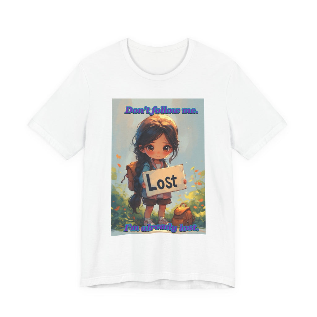 " I’m already lost." female themed t-shirt.