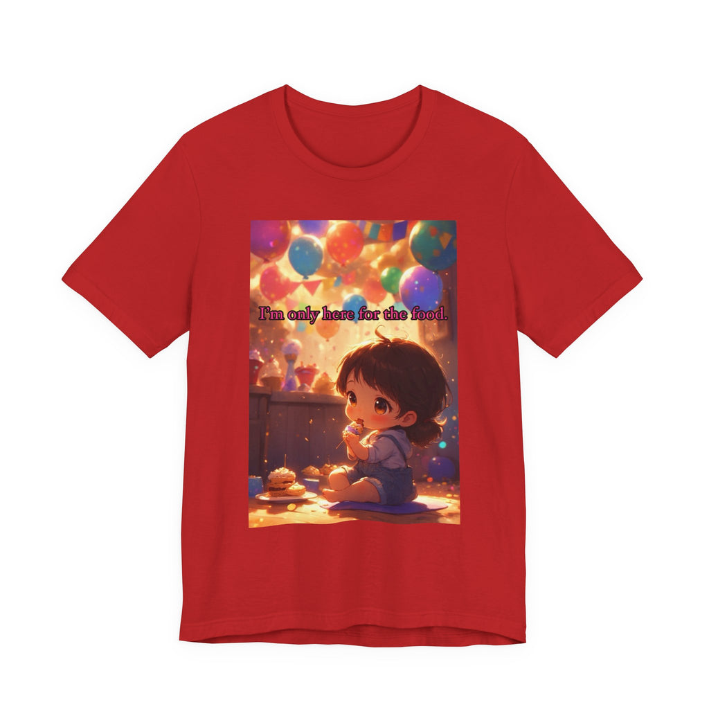 "I'm Only Here for the Food!" Female themed t-shirt.
