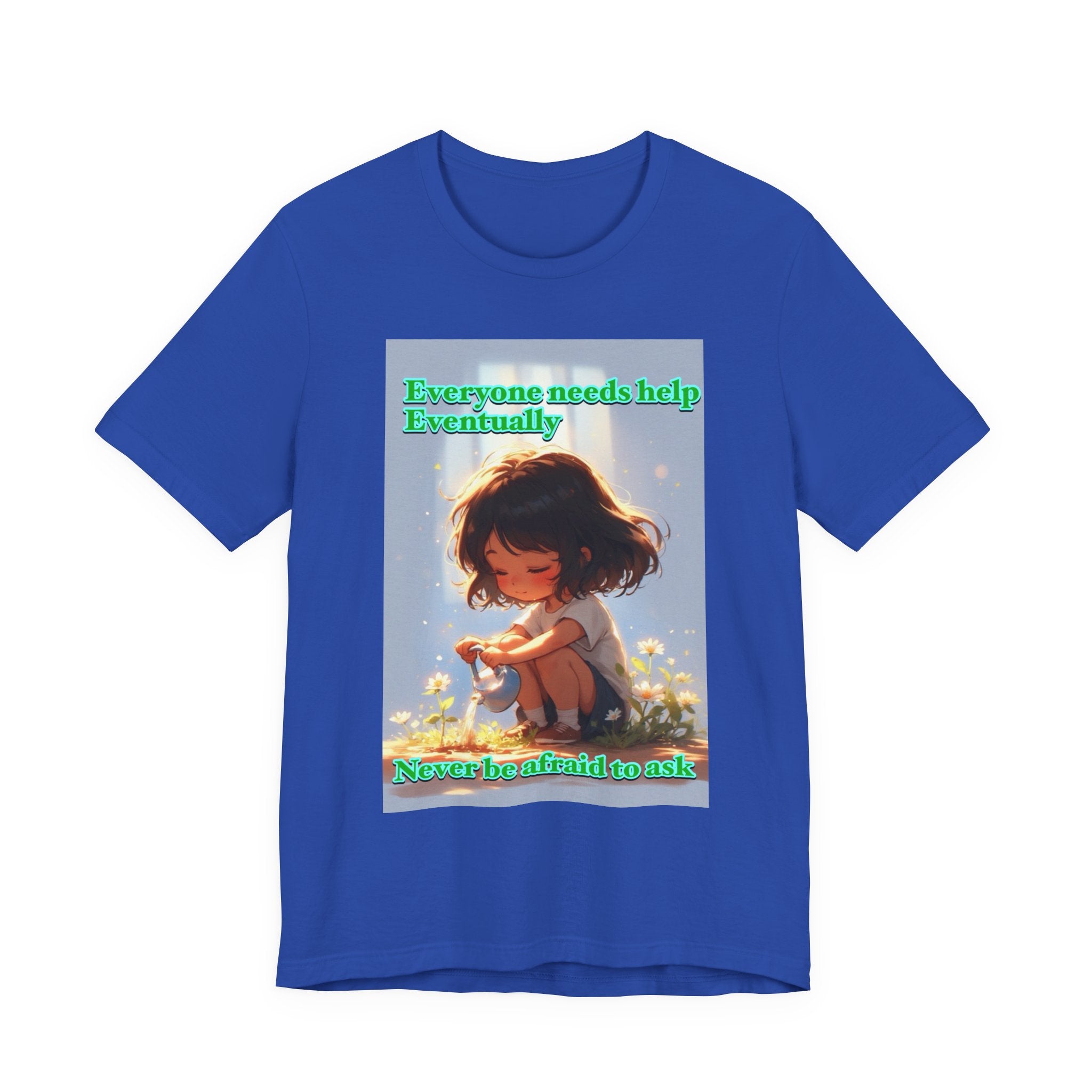 Never be afraid to ask. female themed t-shirt