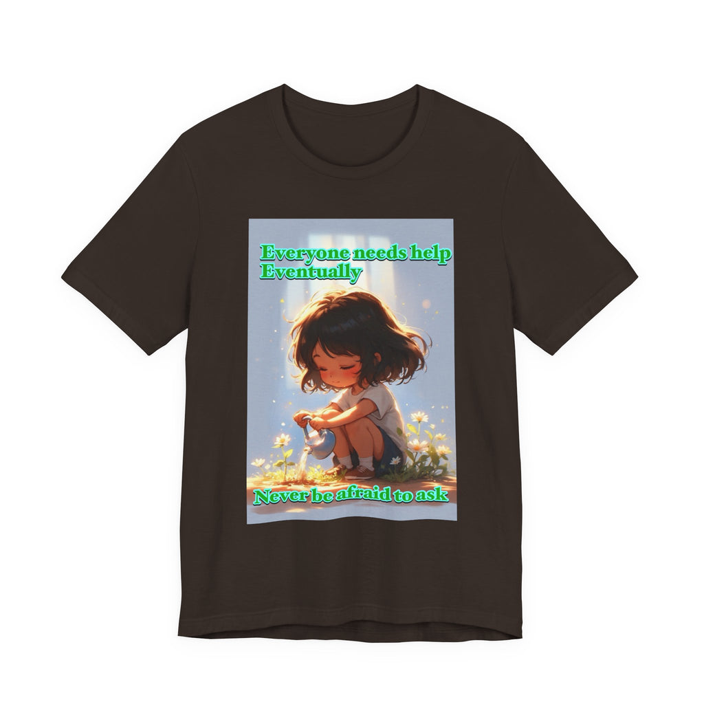 Never be afraid to ask. female themed t-shirt