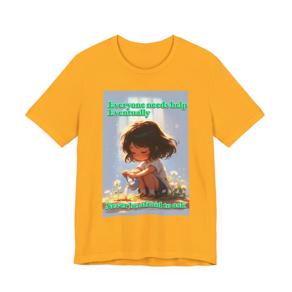 Never be afraid to ask. female themed t-shirt